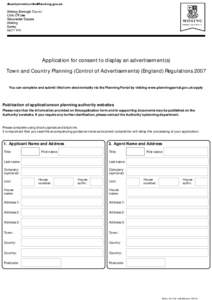 Application for consent to display an advertisement(s) Town and Country Planning (Control of Advertisements) (England) Regulations 2007 You can complete and submit this form electronically via the Planning Portal by visi