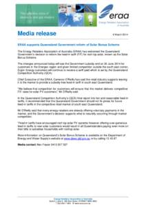 Media release  6 March 2014 ERAA supports Queensland Government reform of Solar Bonus Scheme The Energy Retailers Association of Australia (ERAA) has welcomed the Queensland
