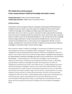 1  IPSI collaborative activity proposal: Create synergy between traditional knowledge and modern science Leading Organization: Nature and Livelihoods, Uganda Collaborating Institution: CFNRPS, Renmin University of China