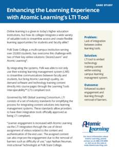 CASE STUDY  Enhancing the Learning Experience with Atomic Learning’s LTI Tool Online learning is a given in today’s higher education institutions, but how do colleges integrate a wide variety