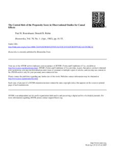 The Central Role of the Propensity Score in Observational Studies for Causal Effects Paul R. Rosenbaum; Donald B. Rubin Biometrika, Vol. 70, No. 1. (Apr., 1983), pp[removed]Stable URL: http://links.jstor.org/sici?sici=00