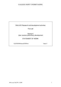 GALILEO JOINT UNDERTAKING  GALILEO Research and development activities First call Activity A User receiver preliminary development
