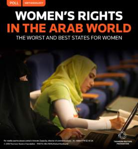 WOMEN’S RIGHTS IN THE ARAB WORLD – POLL METHODOLOGY  THE POLL In the autumn of 2013, Thomson Reuters Foundation conducted its third annual poll of gender experts, focusing on women’s rights in Arab League states. 
