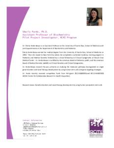 Sherly Pardo, Ph.D. Assistant Professor of Biochemistry Pilot Project Investigator, RCMI Program Dr. Sherly Pardo-Reoyo is an Assistant Professor at the University of Puerto Rico, School of Medicine with joint appointmen