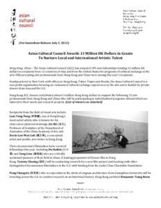 (For Immediate Release: July 3, [removed]Asian Cultural Council Awards 13 Million HK Dollars in Grants To Nurture Local and International Artistic Talent Hong Kong, China – The Asian Cultural Council (ACC) has awarded 10