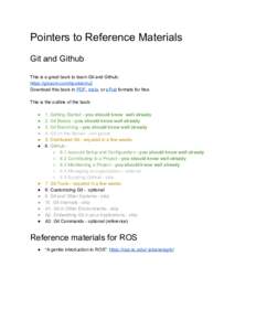 Pointers to Reference Materials  Git and Github    This is a great book to learn Git and Github:  https://git­scm.com/book/en/v2  Download this book in ​