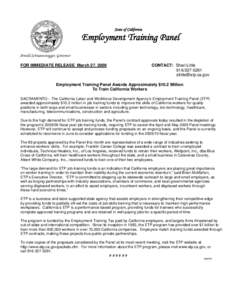 State of California  Employment Training Panel Arnold Schwarzenegger, Governor FOR IMMEDIATE RELEASE March 27, 2009