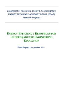 Department of Resources, Energy & Tourism (DRET) ENERGY EFFICIENCY ADVISORY GROUP (EEAG) Research Project 2 ENERGY EFFICIENCY RESOURCES FOR UNDERGRADUATE ENGINEERING