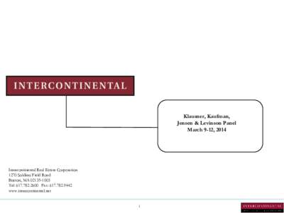 Klausner, Kaufman, Jensen & Levinson Panel March 9-12, 2014 Intercontinental Real Estate Corporation 1270 Soldiers Field Road