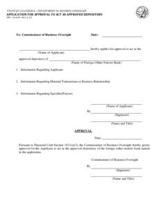 STATE OF CALIFORNIA – DEPARTMENT OF BUSINESS OVERSIGHT  APPLICATION FOR APPROVAL TO ACT AS APPROVED DEPOSITORY DBO – Form 88 (Rev[removed]To: Commissioner of Business Oversight
