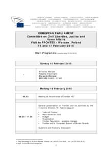 EUROPEAN PARLIAMENT Committee on Civil Liberties, Justice and Home Affairs Visit to FRONTEX - Warsaw, Poland 16 and 17 February 2015 Draft Programme