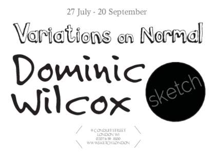 27 July - 20 September  Dominic etch k s Wilcox