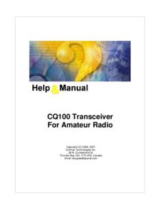 CQ100 Transceiver For Amateur Radio Copyright (C) 2006, 2007 Cormac Technologies Inc. 28 N. Cumberland St. Thunder Bay ON, P7A 4K9, Canada