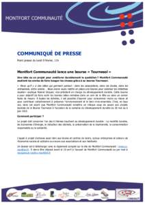 COMMUNIQUÉ DE PRESSE Point presse du lundi 9 février, 11h Montfort Communauté lance une bourse « Tournesol » Une idée ou un projet pour améliorer durablement le quotidien ? Montfort Communauté soutient les envies