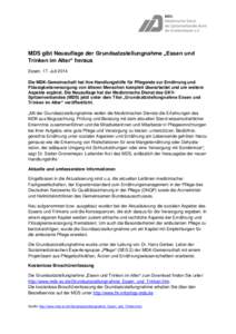 MDS gibt Neuauflage der Grundsatzstellungnahme „Essen und Trinken im Alter“ heraus Essen, 17. Juli 2014 Die MDK-Gemeinschaft hat ihre Handlungshilfe für Pflegende zur Ernährung und Flüssigkeitsversorgung von älte