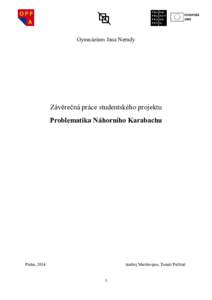 Gymnázium Jana Nerudy  Závěrečná práce studentského projektu Problematika Náhorního Karabachu  Praha, 2014