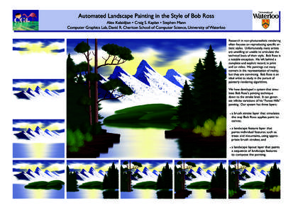 Automated Landscape Painting in the Style of Bob Ross Alex Kalaidjian • Craig S. Kaplan • Stephen Mann Computer Graphics Lab, David R. Cheriton School of Computer Science, University of Waterloo Research in non-photo