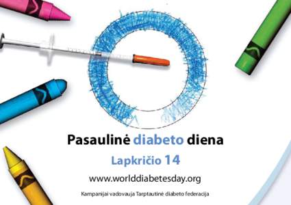 Pasaulinė diabeto diena Lapkričio 14 www.worlddiabetesday.org Kampanijai vadovauja Tarptautinė diabeto federacija  SVARBIAUSIA PASAULINĖ DIABETO INFORMACIJOS KAMPANIJA