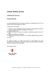 CONSEIL GÉNÉRAL DE SION COMMUNIQUÉ OFFICIEL SÉANCE PUBLIQUE Le Conseil général de Sion est convoqué ce mardi soir 16 décembre 2014 à 19 h, à la salle du Grand Conseil, bâtiment du Casino.