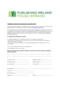 Publishing Ireland New Membership Application 2015 If you wish to become a Member of Publishing Ireland in 2015 please complete this form and return it to: Publishing Ireland, 25 Denzille Lane, Dublin 2 or email to info@
