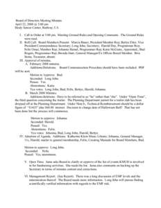 Board of Directors Meeting Minutes April 22, 2008 @ 5:00 pm Healy Senior Center, Redway, CA I. Call to Order at 5:00 pm. Meeting Ground Rules and Opening Comments: The Ground Rules were read. II. Roll Call: Board Members