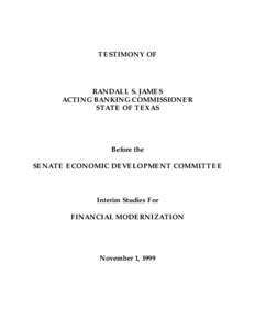 TESTIMONY OF  RANDALL S. JAMES ACTING BANKING COMMISSIONER STATE OF TEXAS