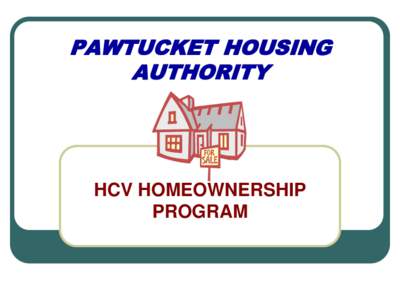 PAWTUCKET HOUSING AUTHORITY HCV HOMEOWNERSHIP PROGRAM