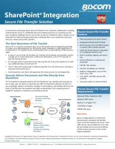 The Leader in Secure Enterprise Document Delivery  SharePoint® Integration Secure File Transfer Solution As businesses increasingly adopt Microsoft SharePoint for enterprise collaboration, enabling external parties acce