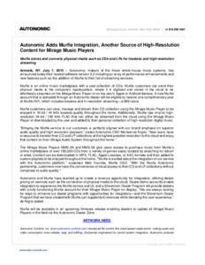 Autonomic Adds Murfie Integration, Another Source of High-Resolution Content for Mirage Music Players Murfie stores and converts physical media such as CDs and LPs for lossless and high-resolution streaming Armonk, NY. J
