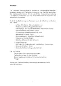 Vorwort Der Dachtarif WestMecklenburg enthält die Gemeinsamen Beförderungsbedingungen und Tarifbestimmungen der den Dachtarif anwendenden Verkehrsunternehmen für die Landkreise Nordwestmecklenburg, Ludwigslust und Parchim und für die kreisfreien Städte Schwerin und