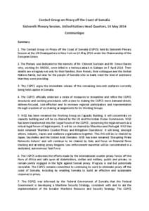 Contact Group on Piracy off the Coast of Somalia Sixteenth Plenary Session, United Nations Head Quarters, 14 May 2014 Communique Summary 1. The Contact Group on Piracy off the Coast of Somalia (CGPCS) held its Sixteenth 