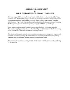 VEHICLE CLASSIFICATION & 18 KIP EQUIVALENT AXLE LOAD TEMPLATES The maps on page 5 & 6 show the Roadway Functional Classification for the majority of Las Vegas and Reno areas. The Template on page 7 provides the percentag