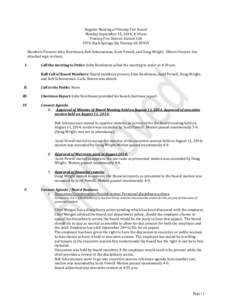 Regular Meeting of Pinetop Fire Board Monday September 15, 2014, 4:30 pm Pinetop Fire District Station[removed]Buck Springs Rd, Pinetop AZ[removed]Members Present: John Rowlinson, Bob Scheuneman, Scott Powell, and Doug Wr