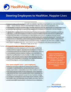 ℠  Steering Employees to Healthier, Happier Lives Employers today are far too familiar with the sta s cs regarding rising healthcare costs and the main culprit— chronic disease, with its associated high treatment cos