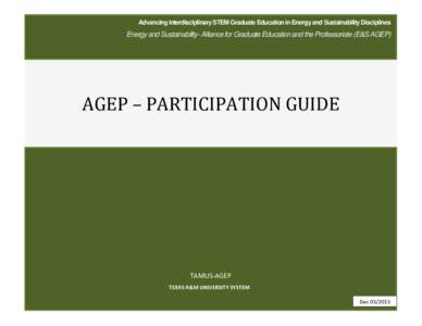 Advancing Interdisciplinary STEM Graduate Education in Energy and Sustainability Disciplines  Energy and Sustainability- Alliance for Graduate Education and the Professoriate (E&S AGEP) AGEP – PARTICIPATION GUIDE