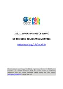 [removed]PROGRAMME OF WORK OF THE OECD TOURISM COMMITTEE www.oecd.org/cfe/tourism This note presents a summary of the[removed]Programme of Work of the OECD Tourism Committee. For detailed information about the activities 