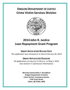 OREGON DEPARTMENT OF JUSTICE Crime Victim Services Division 2014 John R. Justice Loan Repayment Grant Program GRANT APPLICATION RELEASE DATE