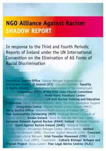 NGO Alliance Against Racism Shadow Report In response to the Third and Fourth Periodic Reports of Ireland under the UN International Convention on the Elimination of All Forms of Racial Discrimination