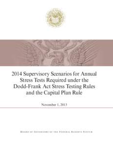 2014 Supervisory Scenarios for Annual Stress Tests Required under the Dodd-Frank Act Stress Testing Rules and the Capital Plan Rule November 1, 2013