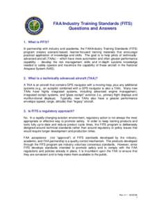 FAA/Industry Training Standards (FITS) Questions and Answers 1. What is FITS? In partnership with industry and academia, the FAA/Industry Training Standards (FITS) program creates scenario-based, learner-focused training