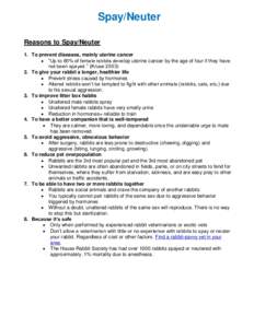 Spay/Neuter Reasons to Spay/Neuter 1. To prevent diseases, mainly uterine cancer  “Up to 85% of female rabbits develop uterine cancer by the age of four if they have not been spayed.” (KruseTo give your 