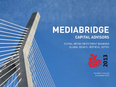 2013  To Our Colleagues and Friends Attending IBC 2013 MediaBridge Capital Advisors is pleased to be attending IBCMediaBridge Co-founders and Managing Partners Ethan Jacks and John Bowen, and Industry Advisor Gra