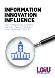 INFORMATION INNOVATION INFLUENCE Policy intelligence and insight that cuts to the chase and helps your council deliver better services