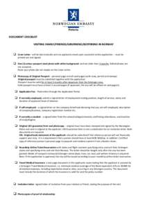 Pretoria DOCUMENT CHECKLIST VISITING FAMILY/FRIENDS/GIRLFRIEND/BOYFRIEND IN NORWAY  Cover Letter - will be electronically sent via applicants email upon successful online application – must be printed out and signed