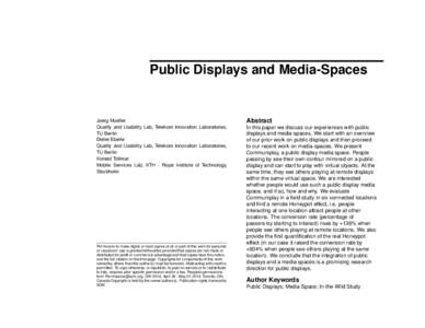 Public Displays and Media-Spaces  Joerg Mueller Quality and Usability Lab, Telekom Innovation Laboratories, TU Berlin Dieter Eberle