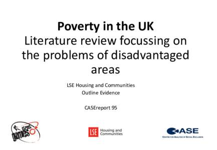 Poverty in the UK Literature review focussing on the problems of disadvantaged areas LSE Housing and Communities Outline Evidence