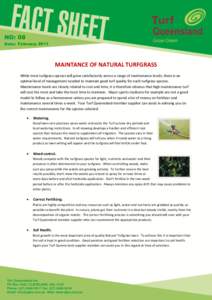 08 February 2011 MAINTANCE OF NATURAL TURFGRASS While most turfgrass species will grow satisfactorily across a range of maintenance levels, there is an optimal level of management needed to maintain good turf quality for