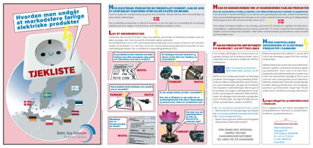 HVIS ELEKTRISKE PRODUKTER ER FREMSTILLET FORKERT, KAN DE GIVE  HVAD ER KONSEKVENSEN VED AT MARKEDSFØRE FARLIGE PRODUKTER Hvert år opstår der mange brande på grund af el produkter. Brande der har store menneskelige og