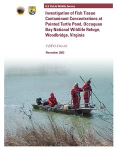 U.S. Fish & Wildlife Service  Investigation of Fish Tissue Contaminant Concentrations at Painted Turtle Pond, Occoquan Bay National Wildlife Refuge,