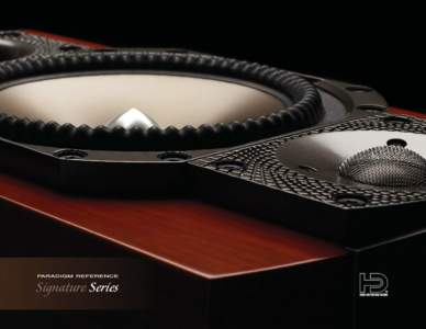 Signature Series  Hear it. Feel it. See it through the mind ’s eye.